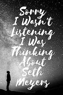 Sorry, I Wasn't Listening, I Was Thinking of Seth Meyers: Lined Composition Notebook, Birthday Gift for Seth Meyers Lovers: (6 x 9 inches) - 110 Pages. Join the hotep.ng family and elevate your online shopping habits. We offer a comprehensive range of products to suit every need and occasion. Discover why we're the go-to e-commerce platform for discerning Nigerian consumers.